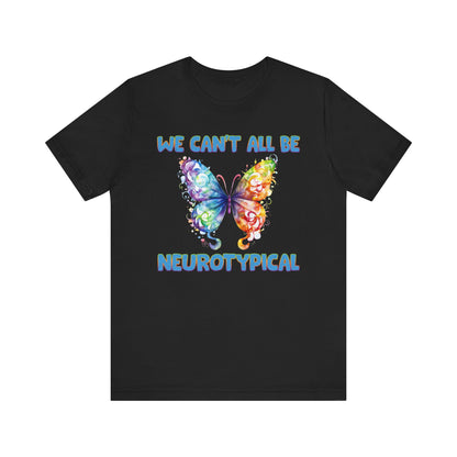 We can't all be neurotypical Unisex Jersey Short Sleeve Tee