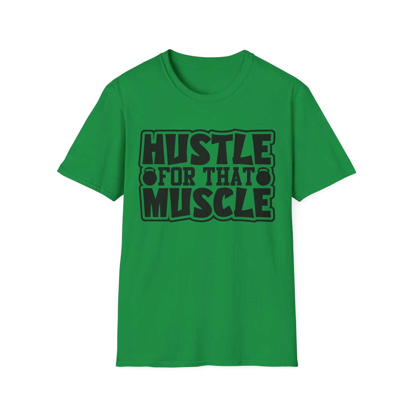 Hustle For That Muscle Softstyle T-Shirt