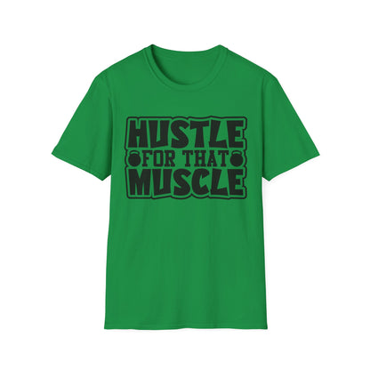 Hustle For That Muscle Softstyle T-Shirt