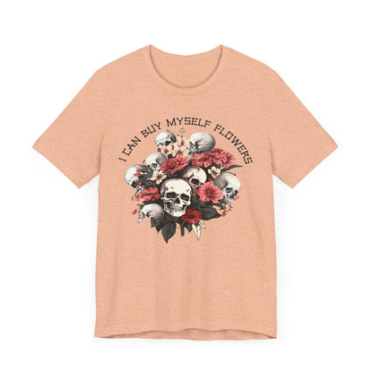 I can buy myself flowers Unisex Jersey Short Sleeve Tee