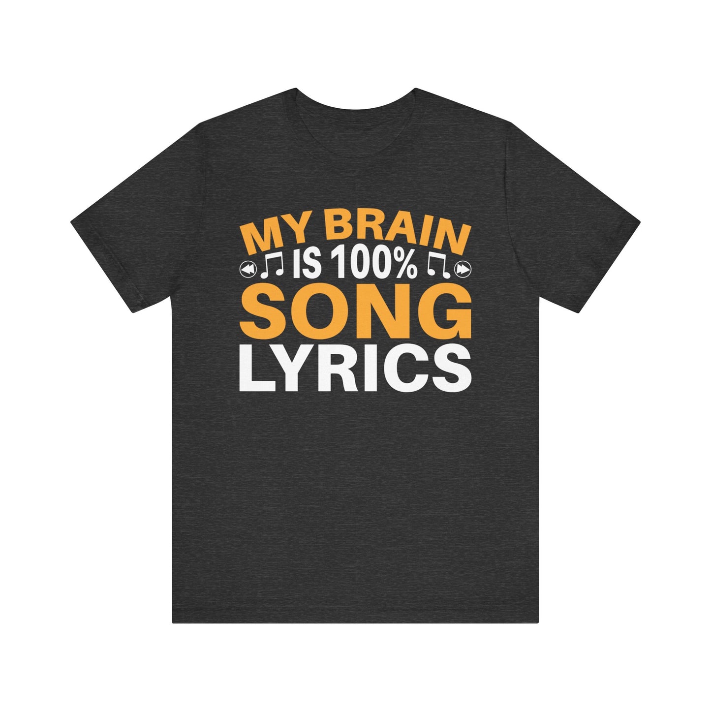 My Brain is 100% Song Lyrics Unisex Jersey Short Sleeve Tee
