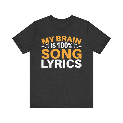 My Brain is 100% Song Lyrics Unisex Jersey Short Sleeve Tee