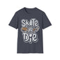Skate Or Die Unisex Softstyle T-Shirt