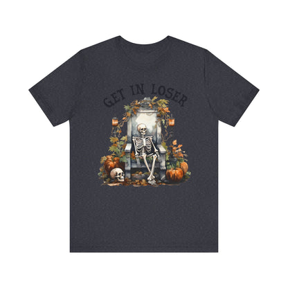 Get in loser Unisex Jersey Short Sleeve Tee