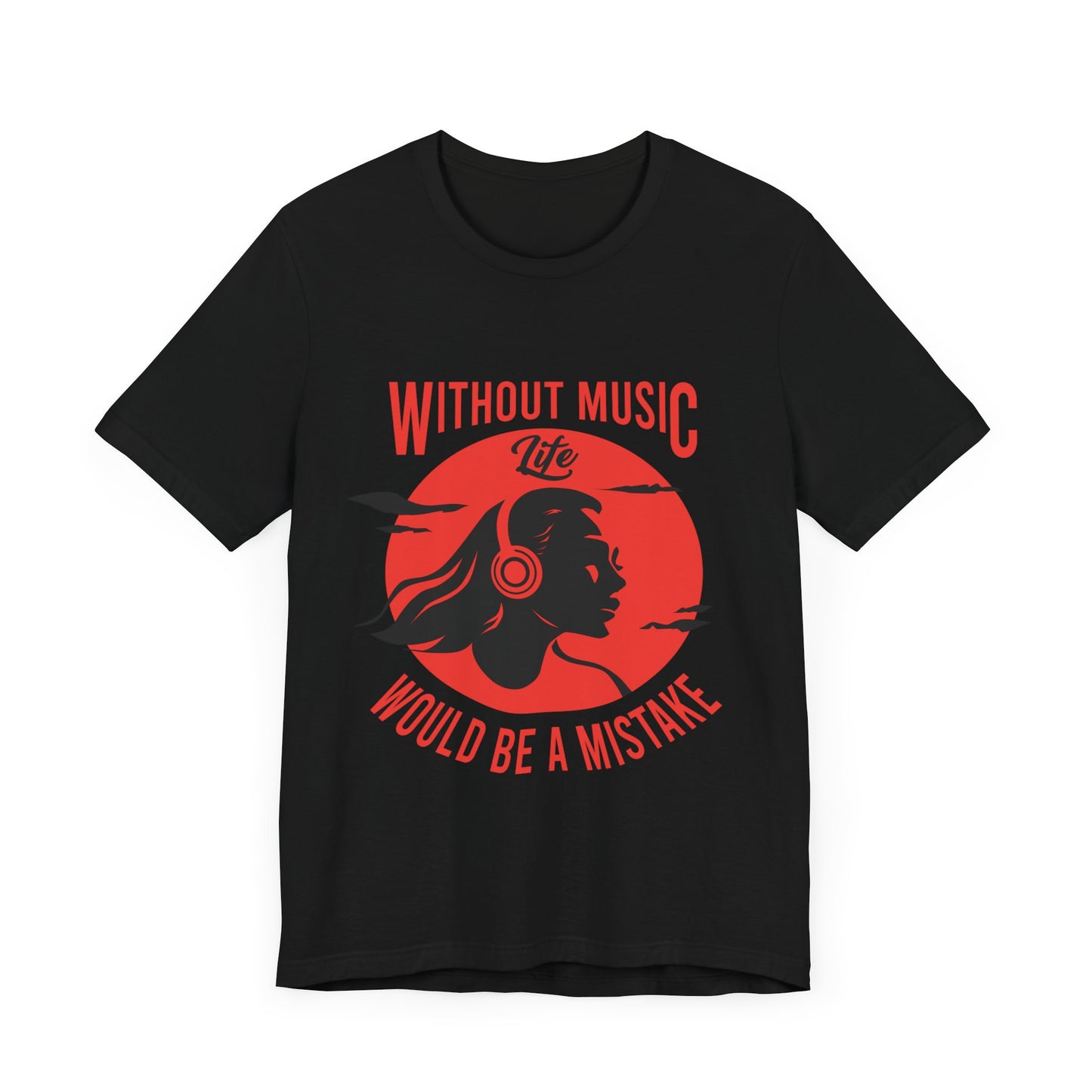 Without music, life would be a mistake Unisex Jersey Short Sleeve Tee
