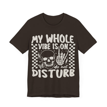 My whole vibe is on do not disturb Unisex Jersey Short Sleeve Tee