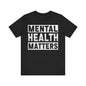 Mental health matters 6 Unisex Jersey Short Sleeve Tee