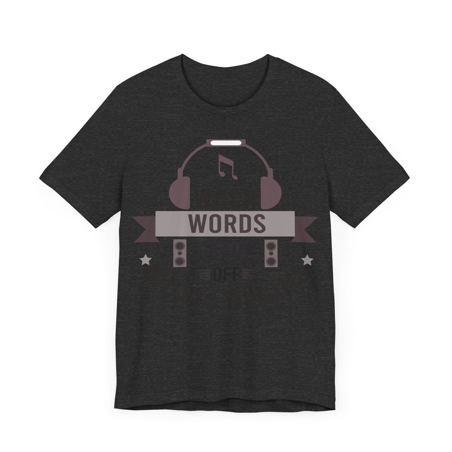 When words leave, music begins Unisex Jersey Short Sleeve Tee