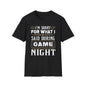 I'm Sorry for What I Said During Game Night Unisex Softstyle T-Shirt