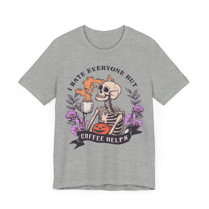 I hate everyone, but coffee helps Unisex Jersey Short Sleeve Tee