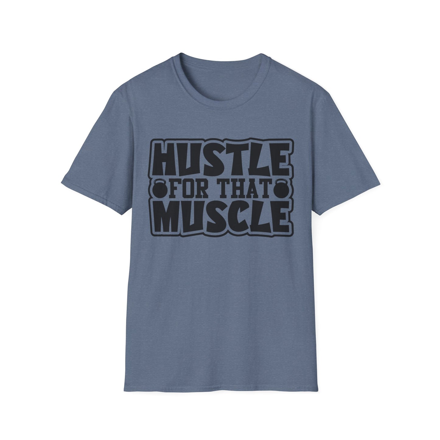Hustle For That Muscle Softstyle T-Shirt