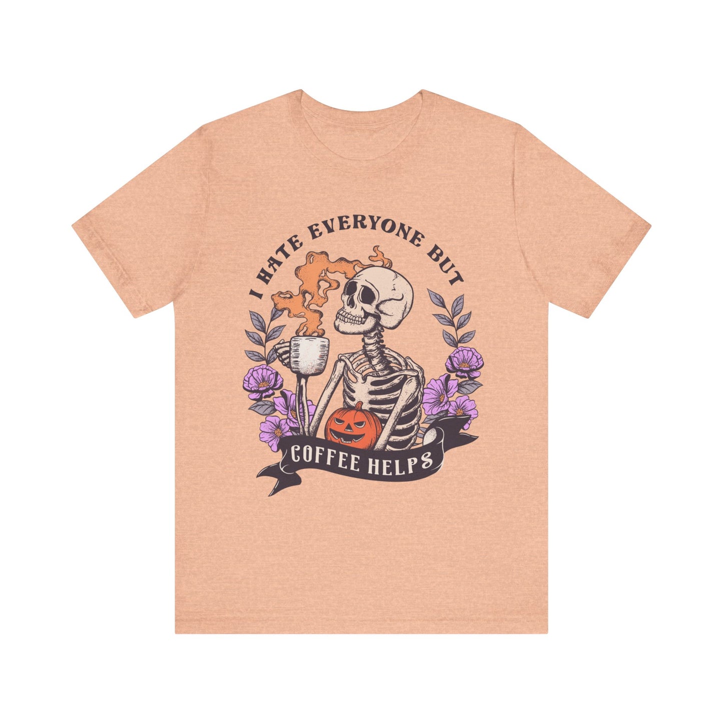 I hate everyone, but coffee helps Unisex Jersey Short Sleeve Tee
