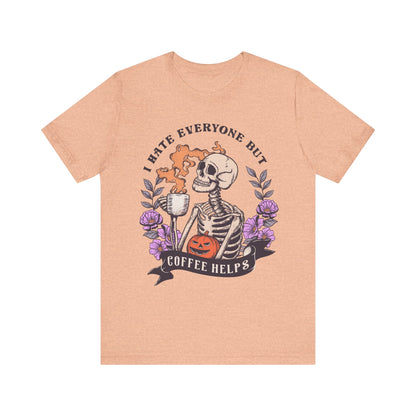 I hate everyone, but coffee helps Unisex Jersey Short Sleeve Tee