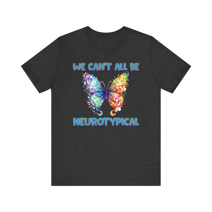 We can't all be neurotypical Unisex Jersey Short Sleeve Tee