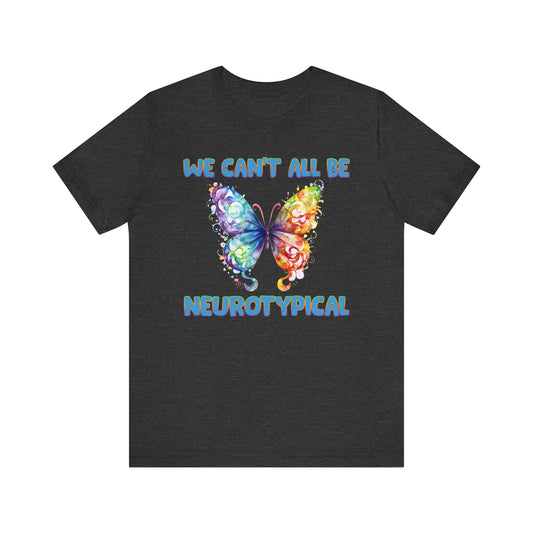 We can't all be neurotypical Unisex Jersey Short Sleeve Tee