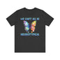 We can't all be neurotypical Unisex Jersey Short Sleeve Tee