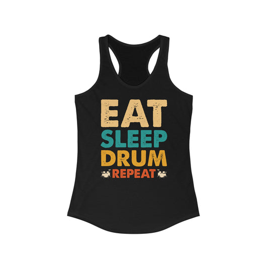 Eat, sleep, drum, repeat. Women's Ideal Racerback Tank