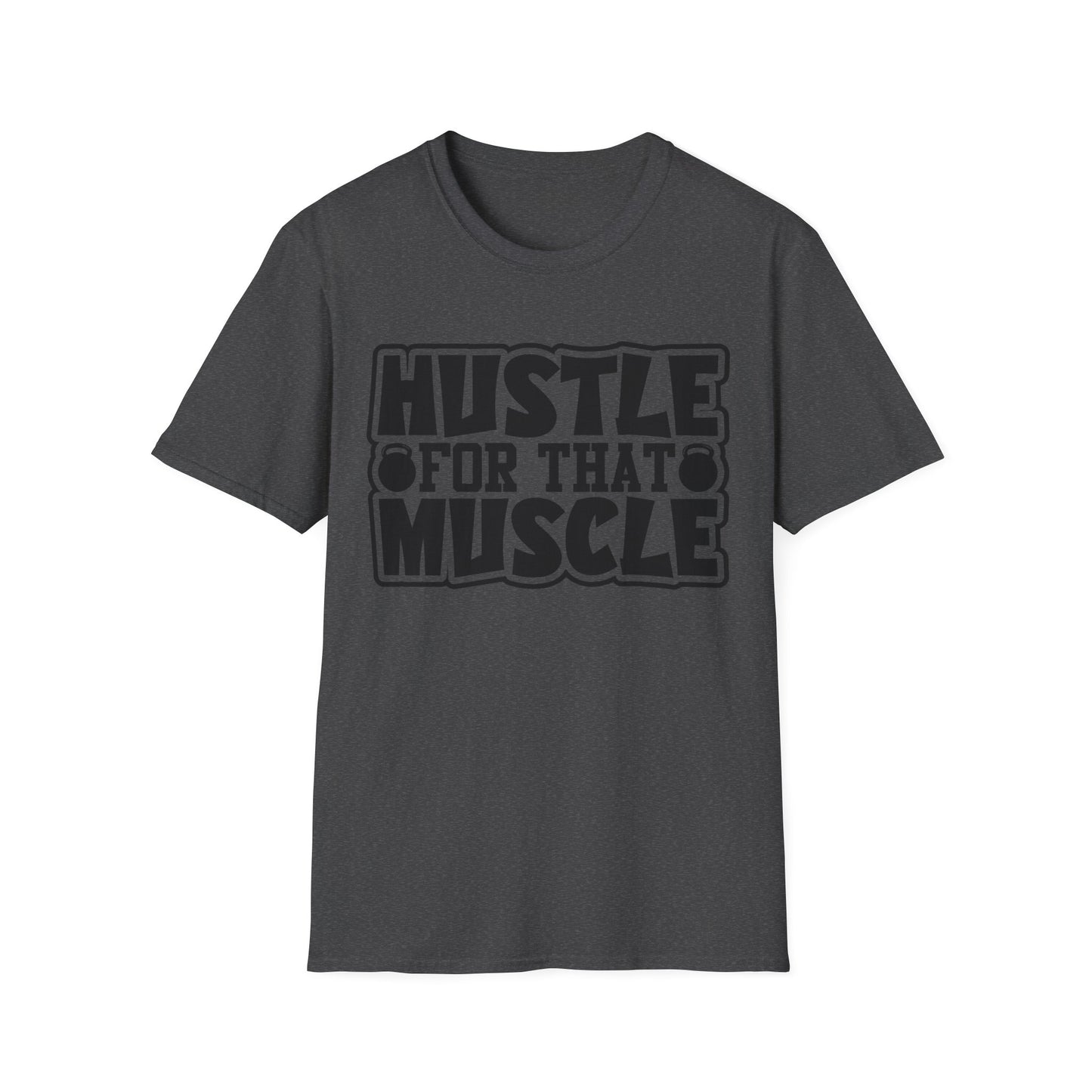 Hustle For That Muscle Softstyle T-Shirt