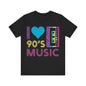 I love 90's music Unisex Jersey Short Sleeve Tee