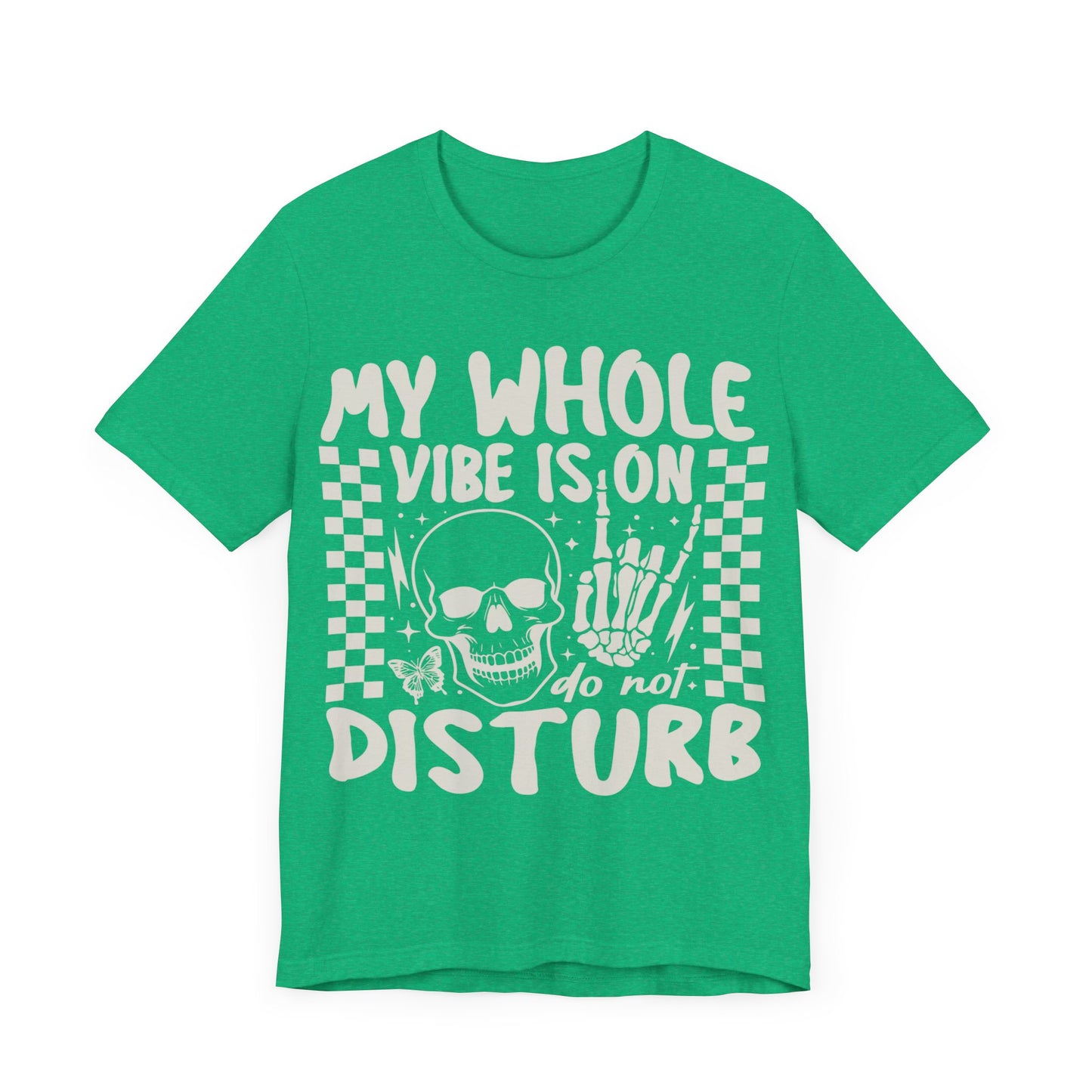 My whole vibe is on do not disturb Unisex Jersey Short Sleeve Tee