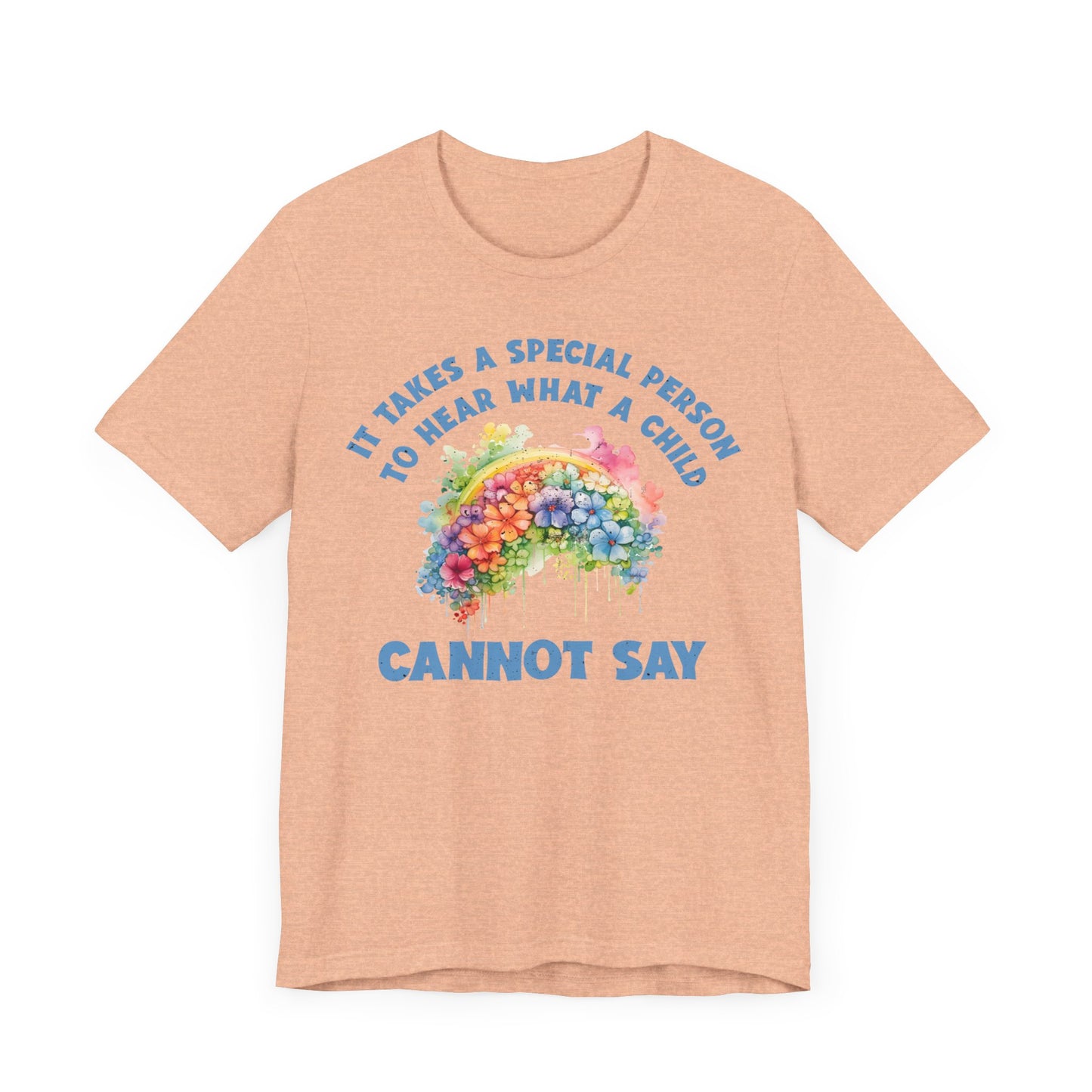 It takes a special person to hear what a child can not say Unisex Jersey Short Sleeve Tee