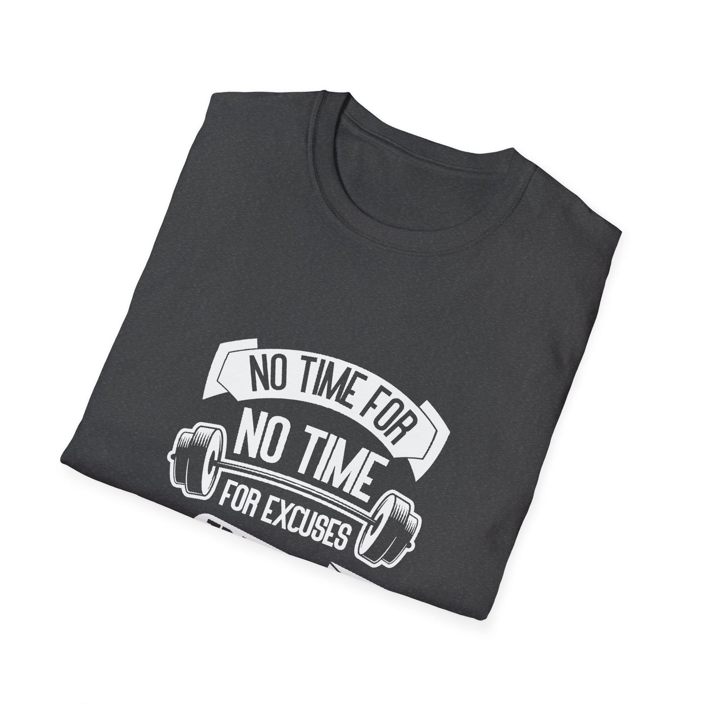 No Time For Excuses Unisex Softstyle T-Shirt