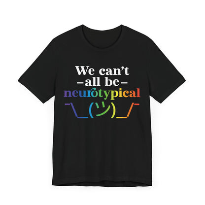 We can't all be neurotypical Unisex Jersey Short Sleeve Tee